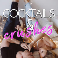 Cocktails & Crushes
