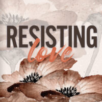 Resisting Love